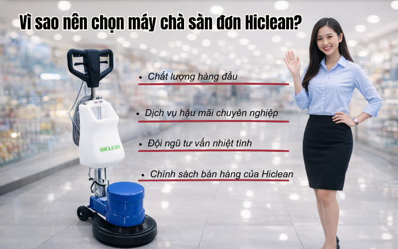  Vì sao nên chọn máy chà sàn đơn Hiclean?