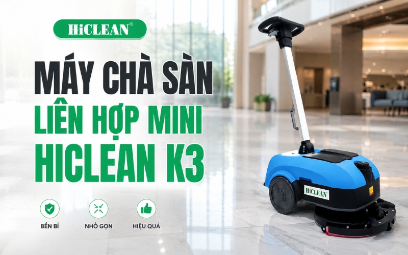 Máy chà sàn liên hợp mini HiClean K3