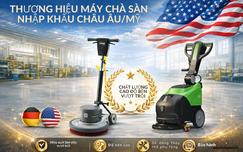 Thương hiệu máy chà sàn nhập khẩu châu Âu/Mỹ