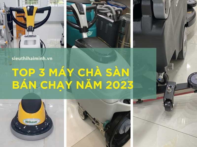 top 3 máy chà sàn bán chạy năm 2023