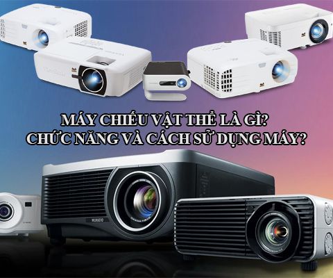 MÁY CHIẾU VẬT THỂ LÀ GÌ CHỨC NĂNG VÀ CÁCH SỬ DỤNG MÁY