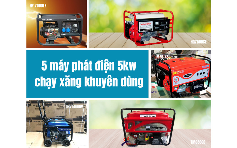 5 máy phát điện 5kw chạy xăng khuyên dùng