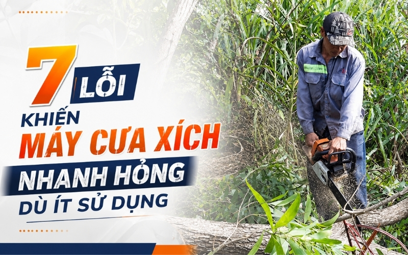 7 lỗi khiến máy cưa xích nhanh hỏng dù ít sử dụng