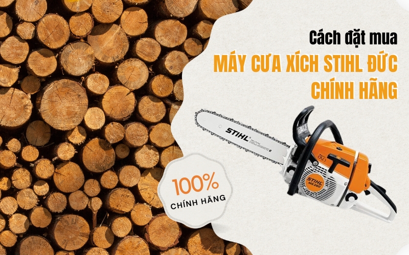Cách Đặt Mua Máy Cưa Xích Stihl Đức Chính Hãng