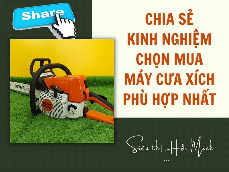 Chia sẻ kinh nghiệm chọn máy cưa xích phù hợp