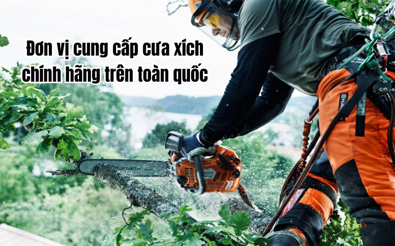 Đơn vị cung cấp cưa xích chính hãng trên toàn quốc