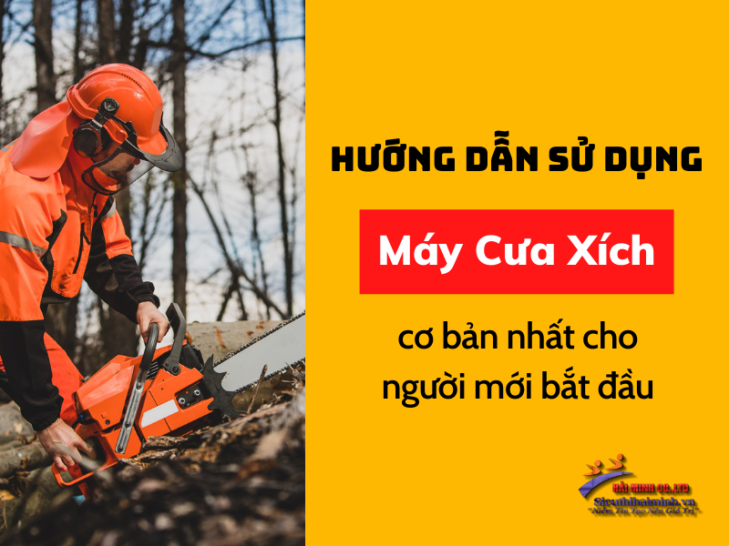 Hướng dẫn sử dụng máy cưa xích cho người mới bắt đầu