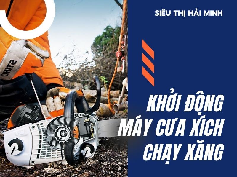 khởi động máy cưa xích chạy xăng đúng cách