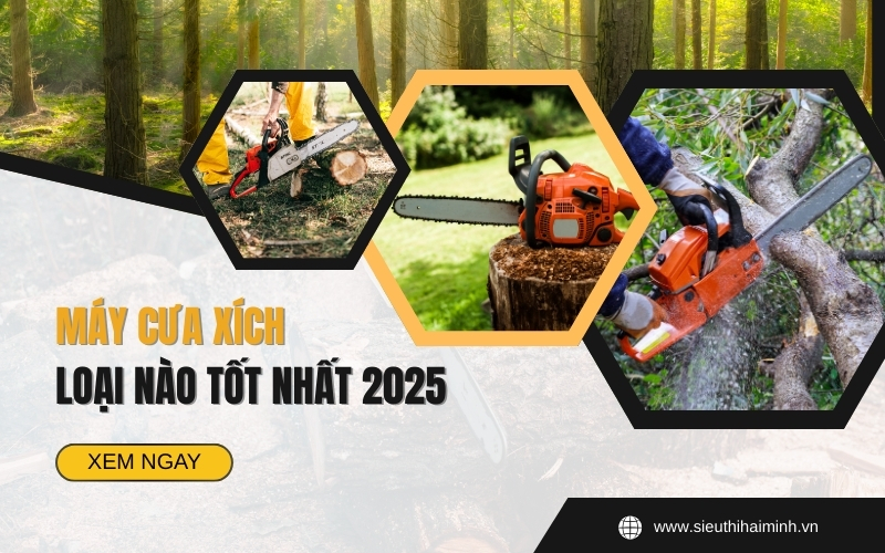 Máy Cưa Xích Loại Nào Tốt Nhất - Cập Nhật 2025