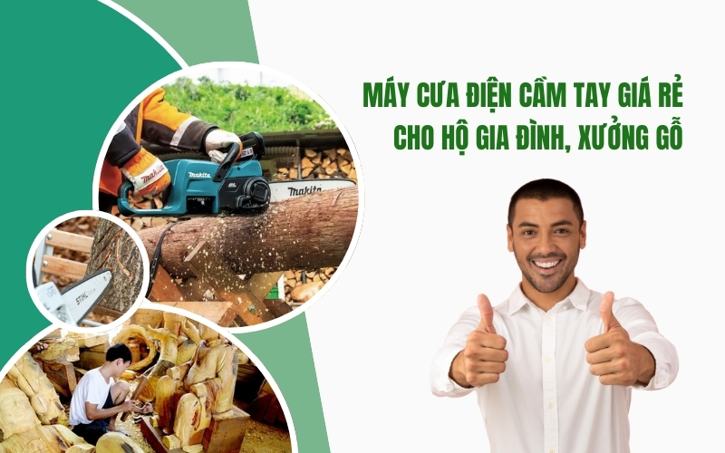 Máy cưa điện cầm tay giá rẻ cho hộ gia đình, xưởng gỗ