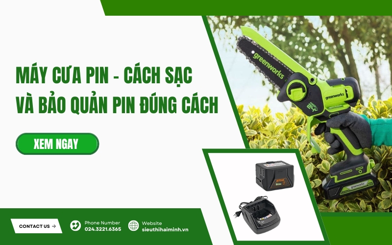 Máy cưa pin, cách sạc và bảo quản pin đúng cách