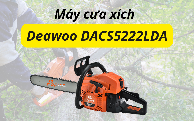 Máy cưa xích Deawoo DACS5222LDA