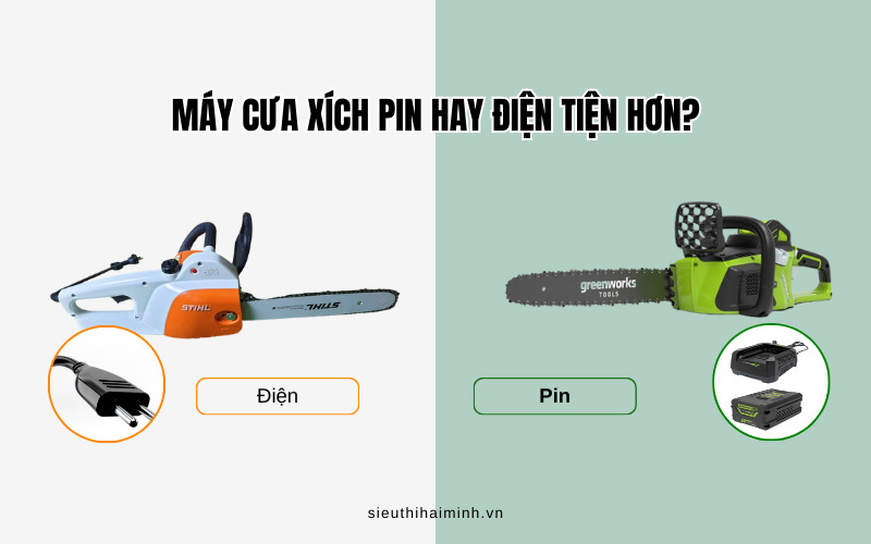 Máy cưa xích pin hay điện tiện hơn