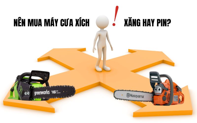 Nên mua máy cưa xích xăng hay pin