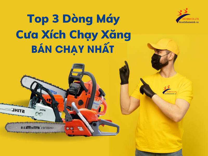 top 3 máy cưa xích chạy xăng bán chạy nhất hiện nay