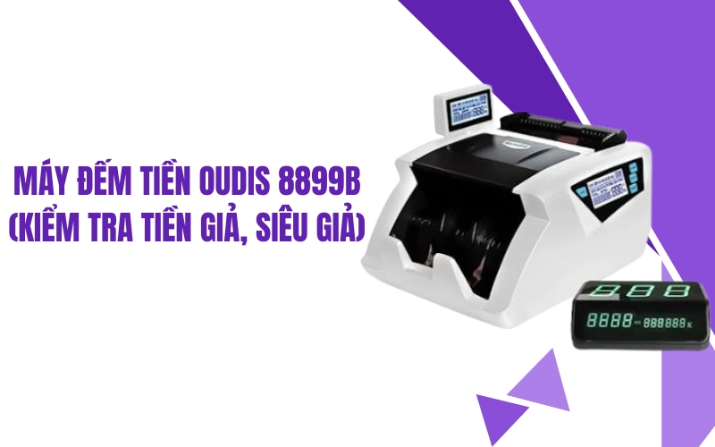 Máy đếm tiền OUDIS 8899B (Kiểm tra tiền giả, siêu giả)