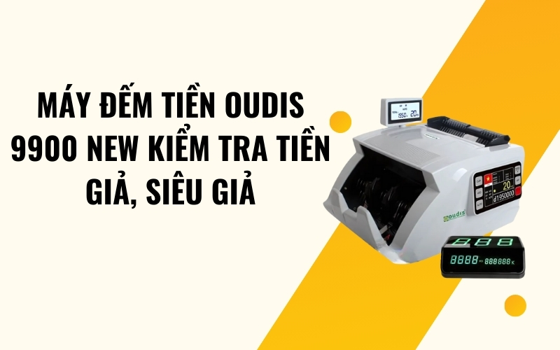 Máy đếm tiền OUDIS 9900 NEW kiểm tra tiền giả, siêu giả