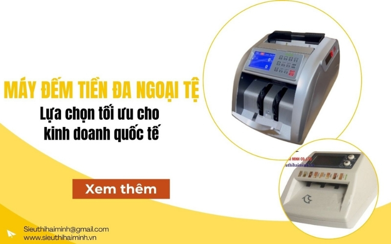 Máy đếm tiền đa ngoại tệ - Lựa chọn tối ưu cho kinh doanh quốc tế