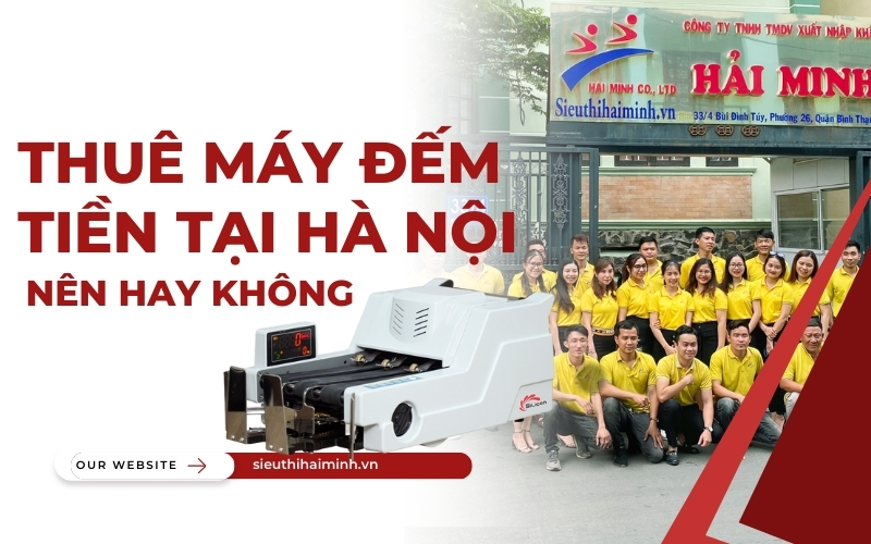 Thuê máy đếm tiền tại Hà Nội - nên hay không?