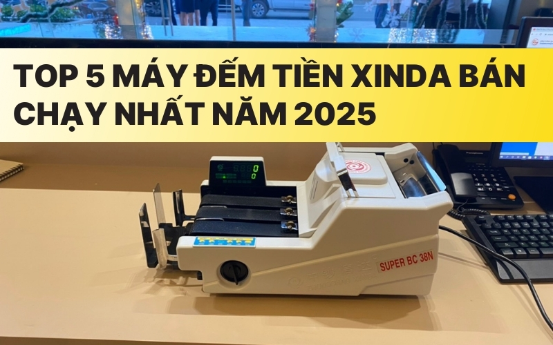 Top 5 máy đếm tiền Xinda bán chạy nhất năm 2025