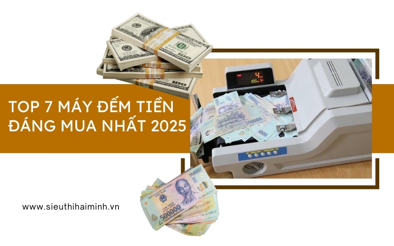 Máy đếm tiền loại nào tốt? Top 7 máy đếm tiền đáng mua nhất
