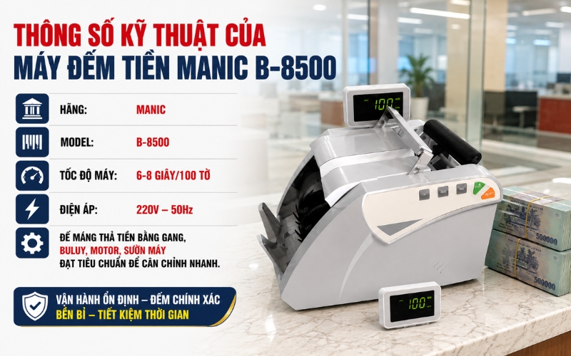 Thông số máy đếm tiền Manic B-8500