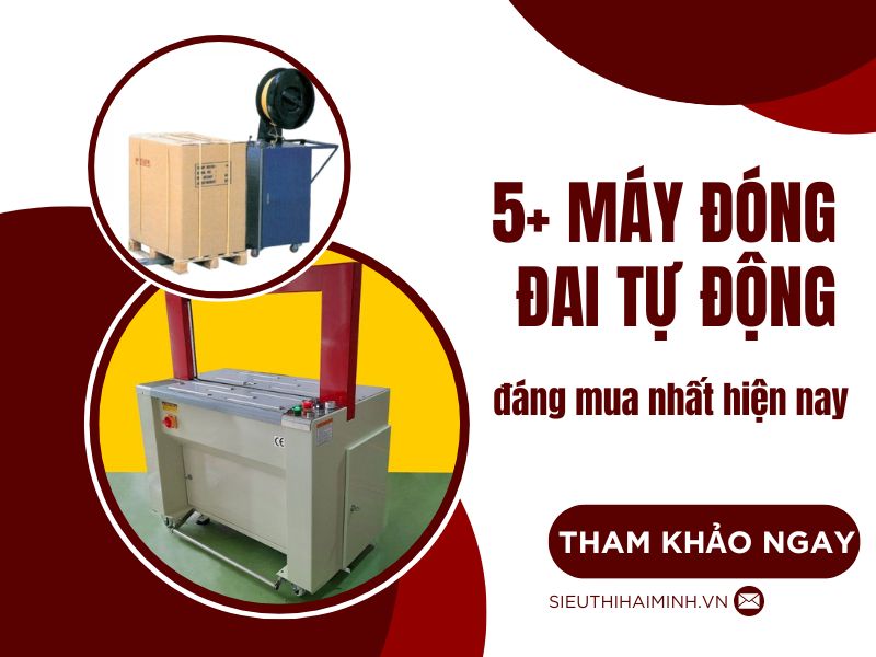 5 máy đóng đai tự động đáng mua nhất hiện nay