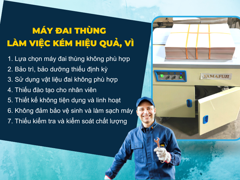 7 nguyên nhân khiến máy đai thùng làm việc kém hiệu quả