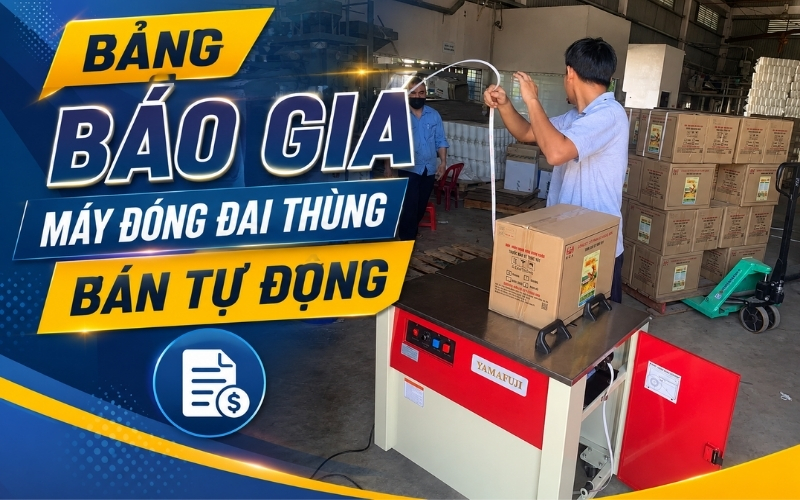 Bảng Báo Giá Máy Đóng Đai Thùng Bán Tự Động