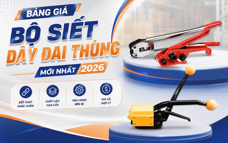 Bảng Giá Bộ Siết Dây Đai Thùng Mới Nhất 2026