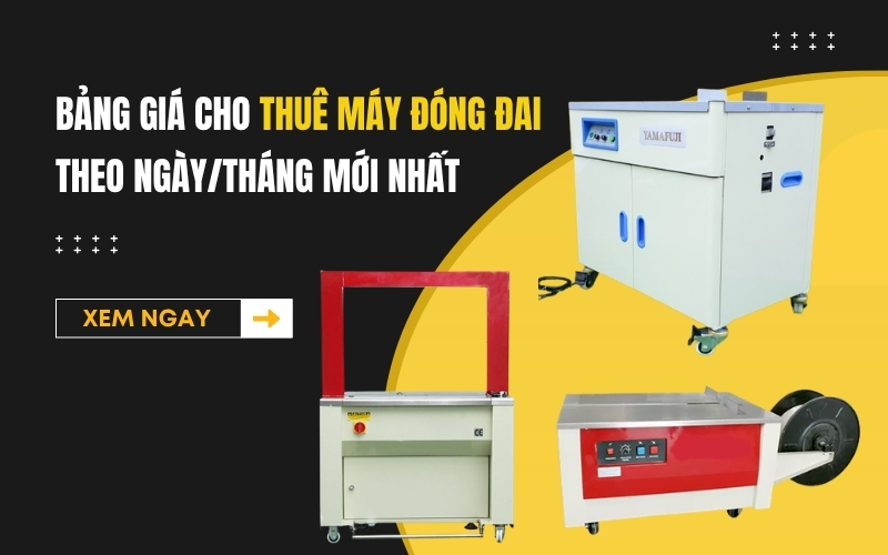 Bảng Giá Cho Thuê Máy Đóng Đai Theo NgàyTháng Mới Nhất