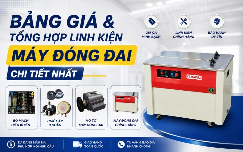 Bảng giá & tổng hợp linh kiện máy đóng đai chi tiết nhất