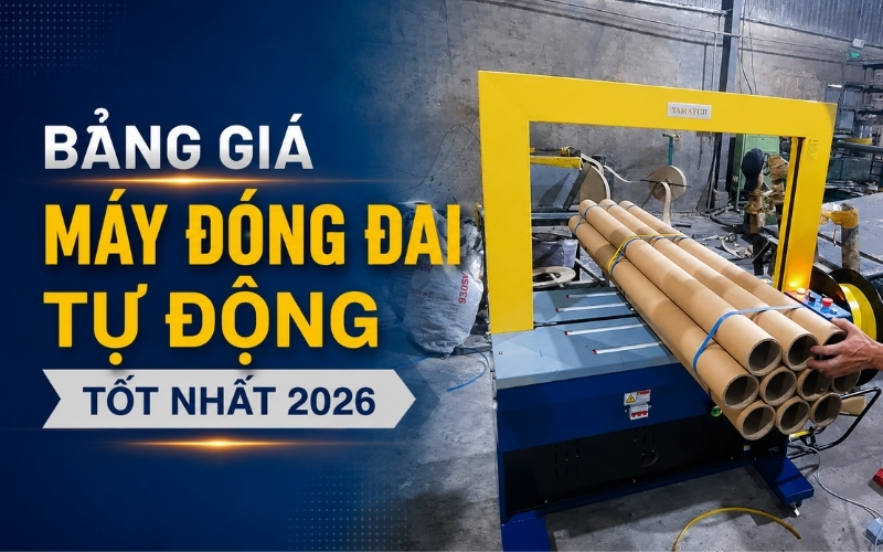 Bảng giá máy đóng đai tự động tốt nhất 2026