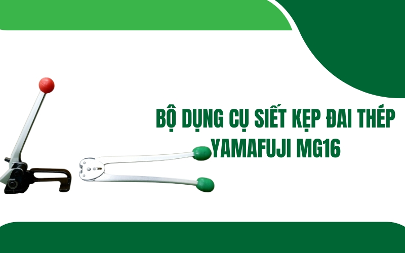 Bộ dụng cụ siết kẹp đai thép Yamafuji MG16