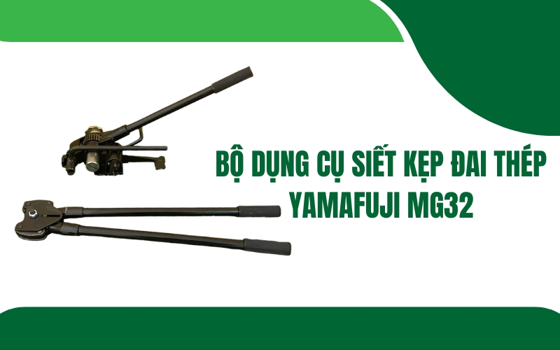 Bộ dụng cụ siết kẹp đai th​ép Yamafuji MG32