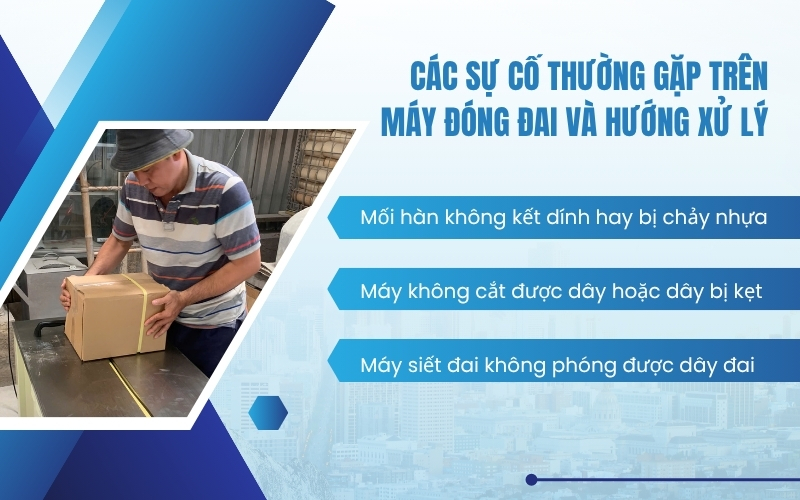 Các sự cố thường gặp trên máy đóng đai và hướng xử lý