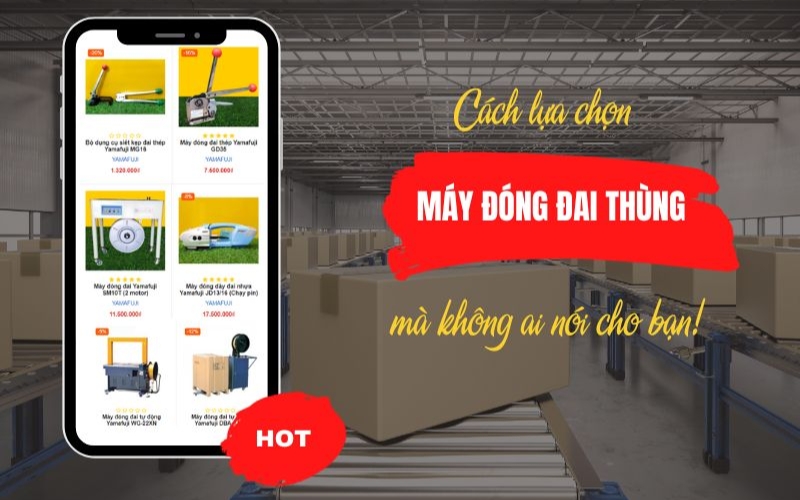 Cách lựa chọn máy đóng đai thùng mà không ai nói cho bạn