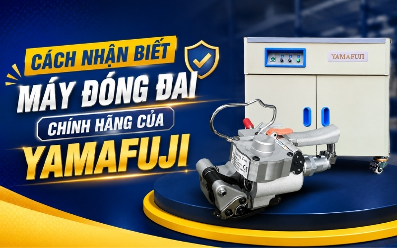 Cách nhận biết Máy Đóng Đai Chính Hãng Của Yamafuji