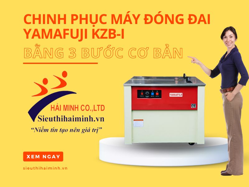 Chinh phục máy đóng đai Yamafuji KZB-I bằng 3 bước cơ bản sau