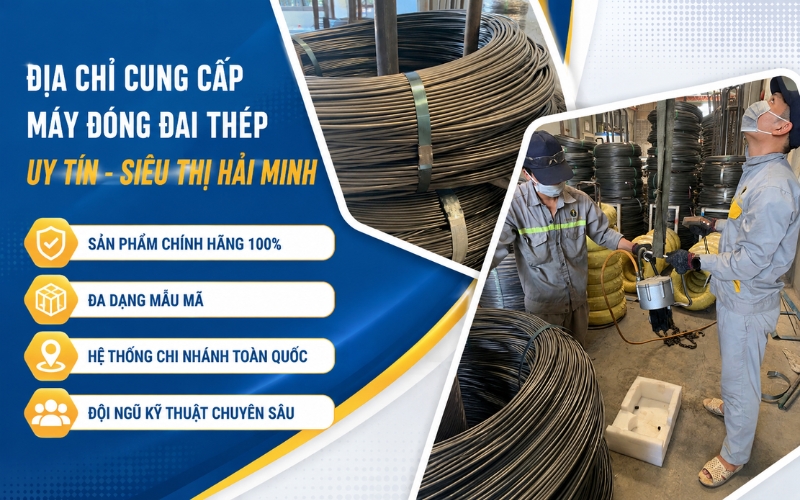 Địa chỉ cung cấp máy đóng đai thép uy tín - Siêu thị Hải Minh