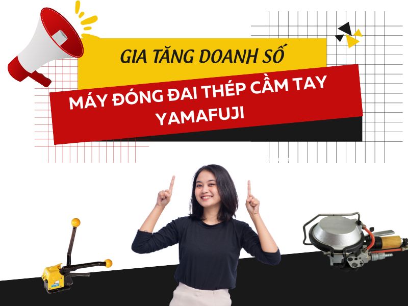Gia tăng doanh số với máy đóng đai thép cầm tay Yamafuji
