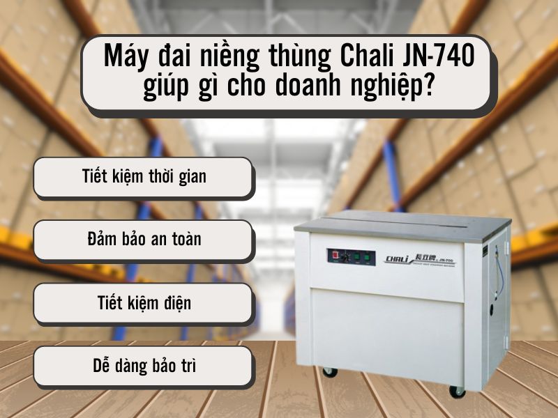 Lợi ích của máy đóng đai thùng Chali JN-740