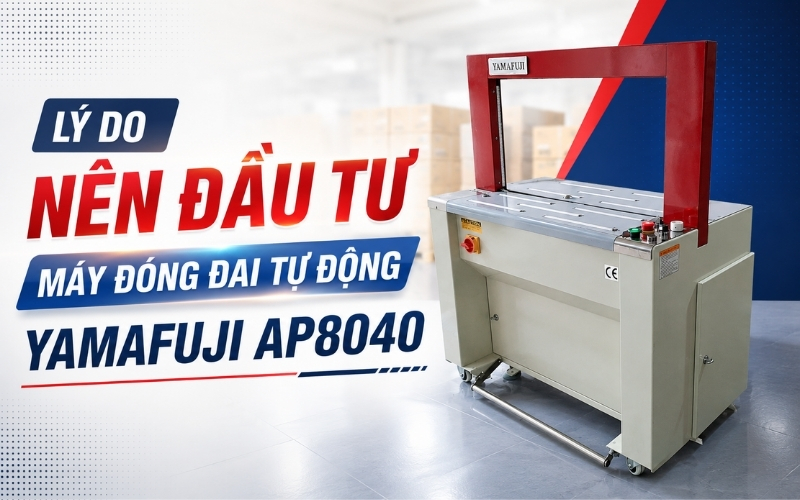 Lý do Nên đầu tư máy đóng đai tự động Yamafuji AP8040