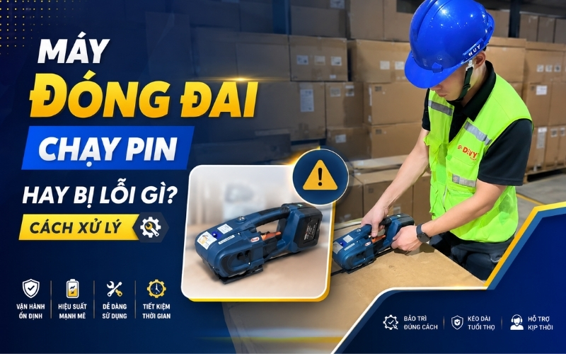Máy Đóng Đai Chạy Pin Hay Bị Lỗi Gì Cách Xử Lý
