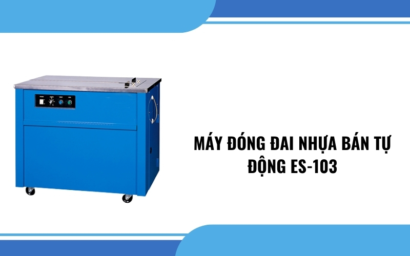 Máy đóng đai nhựa bán tự động ES-103