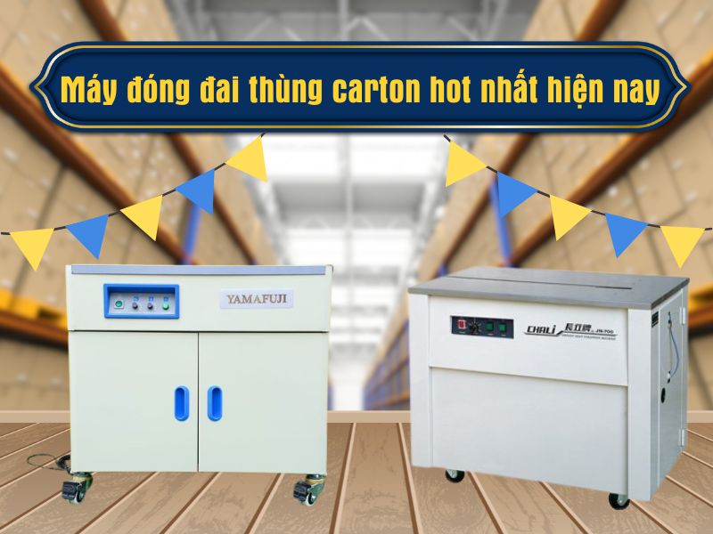 Máy đóng đai thùng carton hot nhất hiện nay