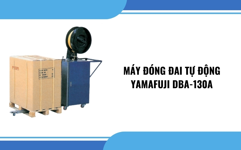 Máy đóng đai thùng tự động Yamafuji DBA-130A