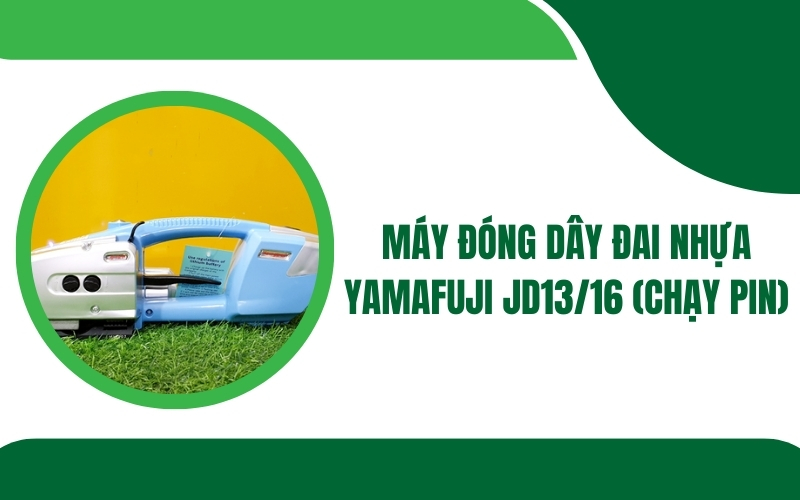 Máy đóng dây đai nhựa Yamafuji JD13/16 (Chạy pin)