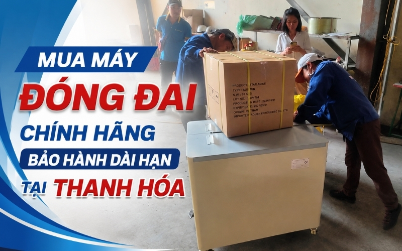 Mua máy đóng đai chính hãng, bảo hành dài hạn tại Thanh Hóa