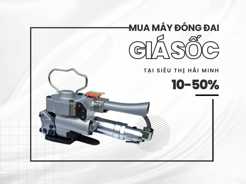 Mua máy đóng đai giá sốc tại Siêu thị Hải Minh